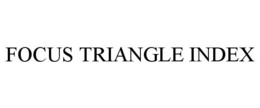 FOCUS TRIANGLE INDEX trademark