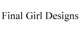FINAL GIRL DESIGNS trademark