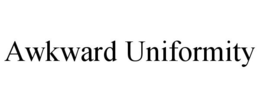 AWKWARD UNIFORMITY trademark