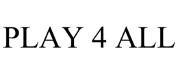PLAY 4 ALL trademark