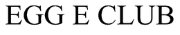 EGG E CLUB trademark