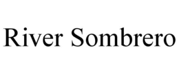 RIVER SOMBRERO trademark