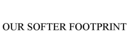 OUR SOFTER FOOTPRINT trademark