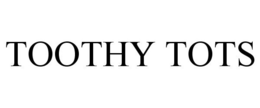 TOOTHY TOTS trademark