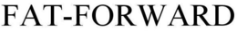 FAT-FORWARD trademark