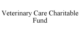 VETERINARY CARE CHARITABLE FUND trademark