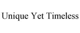UNIQUE YET TIMELESS trademark