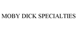 MOBY DICK SPECIALTIES trademark
