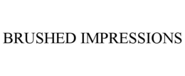 BRUSHED IMPRESSIONS trademark