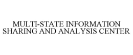 MULTI-STATE INFORMATION SHARING AND ANALYSIS CENTER trademark