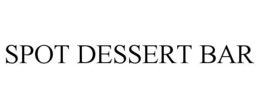 SPOT DESSERT BAR trademark