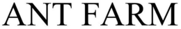 ANT FARM trademark