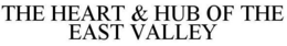 THE HEART & HUB OF THE EAST VALLEY trademark
