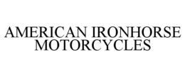 AMERICAN IRONHORSE MOTORCYCLES trademark