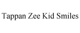 TAPPAN ZEE KID SMILES trademark
