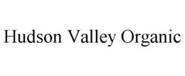 HUDSON VALLEY ORGANIC trademark