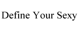 DEFINE YOUR SEXY trademark