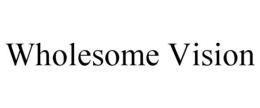 WHOLESOME VISION trademark