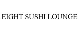 EIGHT SUSHI LOUNGE trademark