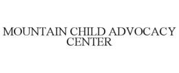 MOUNTAIN CHILD ADVOCACY CENTER trademark