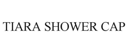 TIARA SHOWER CAP trademark