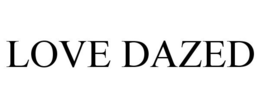 LOVE DAZED trademark