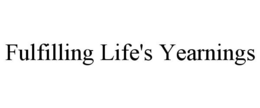 FULFILLING LIFE'S YEARNINGS trademark