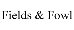 FIELDS & FOWL trademark