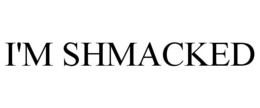 I'M SHMACKED trademark