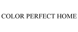 COLOR PERFECT HOME trademark
