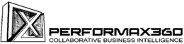 X PERFORMAX360 COLLABORATIVE BUSINESS INTELLIGENCE trademark