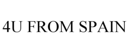 4U FROM SPAIN trademark