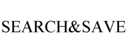 SEARCH&SAVE trademark