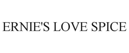 ERNIE'S LOVE SPICE trademark