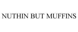 NUTHIN BUT MUFFINS trademark