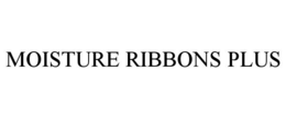 MOISTURE RIBBONS PLUS trademark