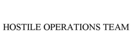 HOSTILE OPERATIONS TEAM trademark
