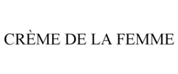 CRÈME DE LA FEMME trademark
