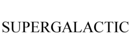 SUPERGALACTIC trademark