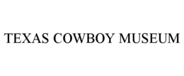 TEXAS COWBOY MUSEUM trademark