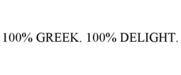 100% GREEK. 100% DELIGHT. trademark