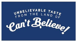 UNBELIEVABLE TASTE FROM THE LAND OF CAN'T BELIEVE! trademark