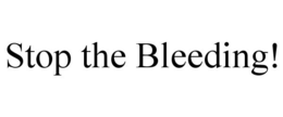 STOP THE BLEEDING! trademark