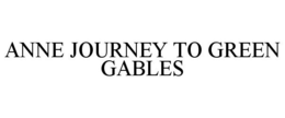 ANNE JOURNEY TO GREEN GABLES trademark