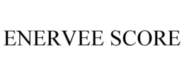 ENERVEE SCORE trademark