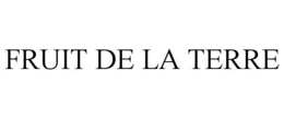 FRUIT DE LA TERRE trademark