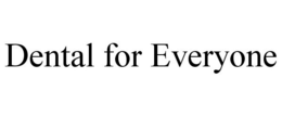 DENTAL FOR EVERYONE trademark