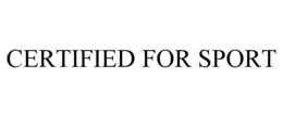 CERTIFIED FOR SPORT trademark