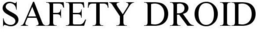 SAFETY DROID trademark