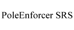 POLEENFORCER SRS trademark